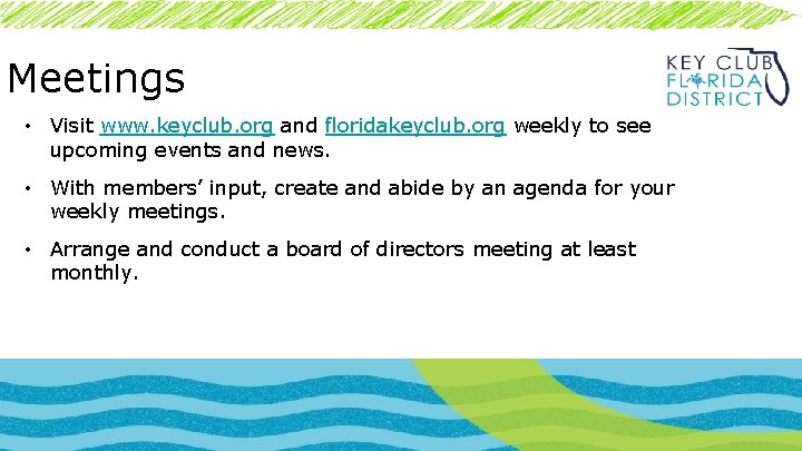 Meetings • Visit www. keyclub. org and floridakeyclub. org weekly to see upcoming events