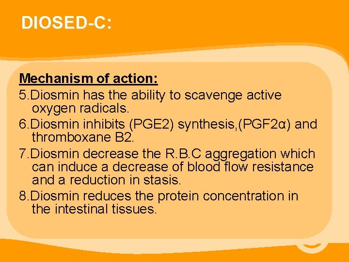 DIOSED-C: Mechanism of action: 5. Diosmin has the ability to scavenge active oxygen radicals.