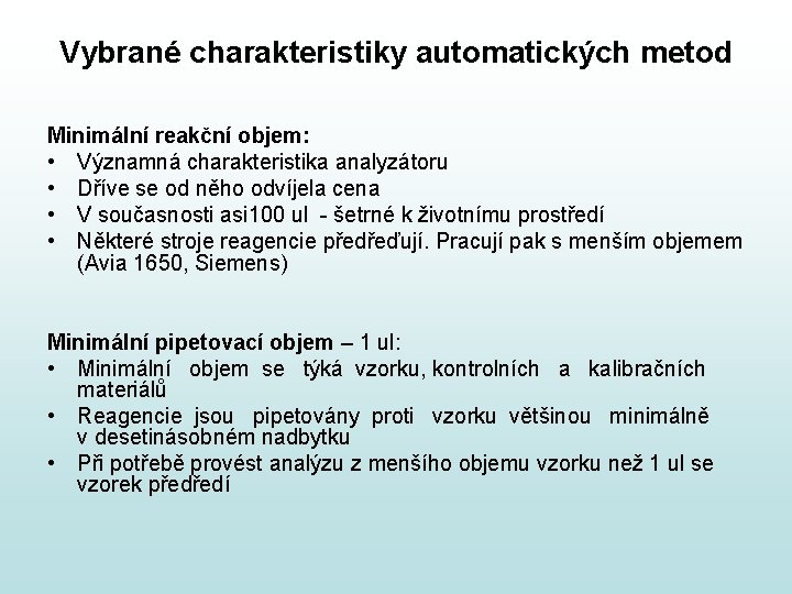 Vybrané charakteristiky automatických metod Minimální reakční objem: • Významná charakteristika analyzátoru • Dříve se Vybrané charakteristiky automatických metod Minimální reakční objem: • Významná charakteristika analyzátoru • Dříve se