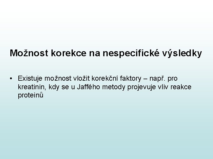 Možnost korekce na nespecifické výsledky • Existuje možnost vložit korekční faktory – např. pro Možnost korekce na nespecifické výsledky • Existuje možnost vložit korekční faktory – např. pro