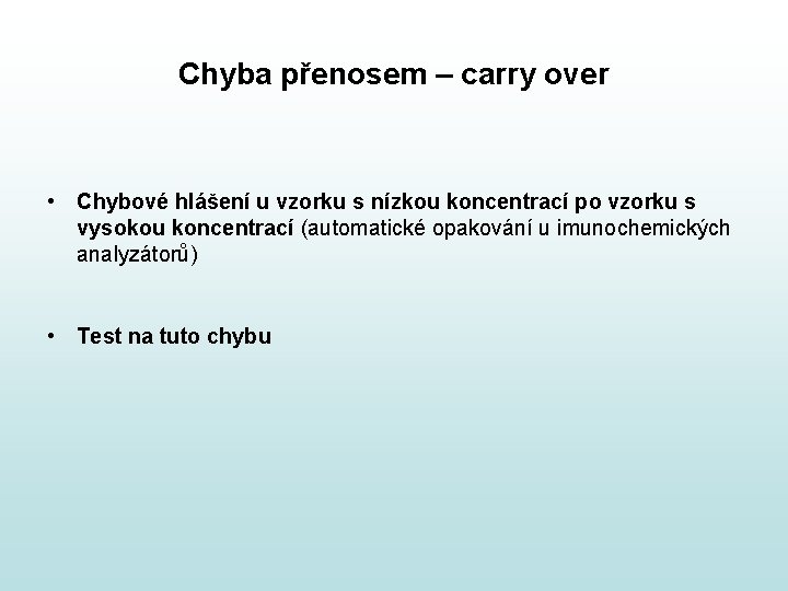 Chyba přenosem – carry over • Chybové hlášení u vzorku s nízkou koncentrací po Chyba přenosem – carry over • Chybové hlášení u vzorku s nízkou koncentrací po