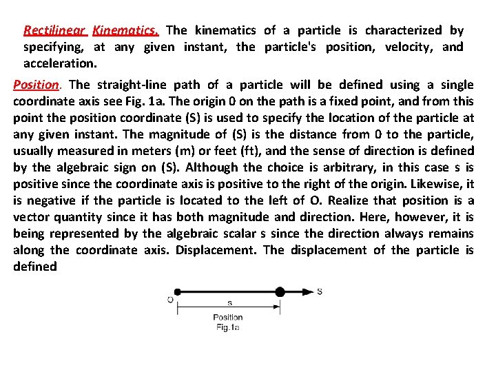 Rectilinear Kinematics. The kinematics of a particle is characterized by specifying, at any given Rectilinear Kinematics. The kinematics of a particle is characterized by specifying, at any given