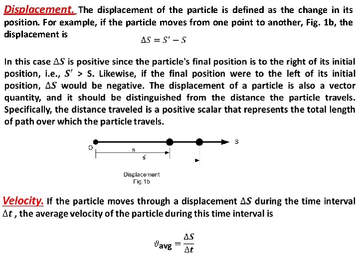Displacement. The displacement of the particle is defined as the change in its position. Displacement. The displacement of the particle is defined as the change in its position.