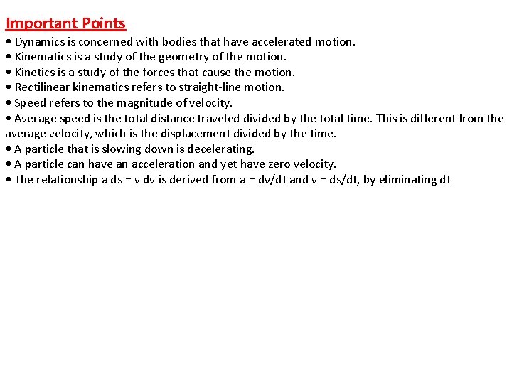 Important Points • Dynamics is concerned with bodies that have accelerated motion. • Kinematics Important Points • Dynamics is concerned with bodies that have accelerated motion. • Kinematics