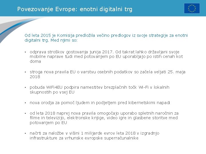 Povezovanje Evrope: enotni digitalni trg Od leta 2015 je Komisija predložila večino predlogov iz