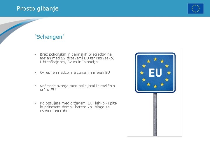 Prosto gibanje ‘Schengen’ • Brez policijskih in carinskih pregledov na mejah med 22 državami