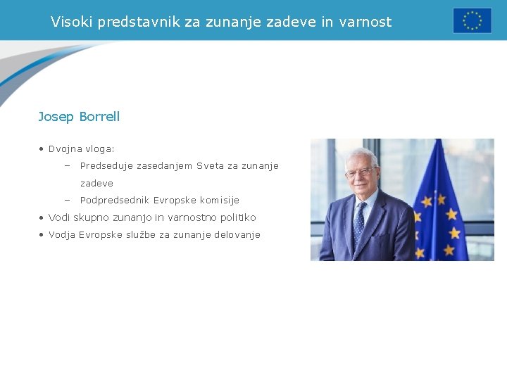 Visoki predstavnik za zunanje zadeve in varnost Josep Borrell • Dvojna vloga: – Predseduje