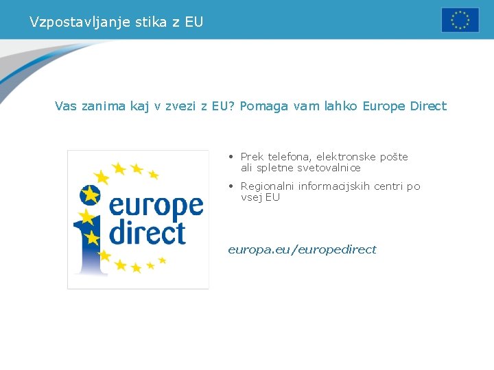 Vzpostavljanje stika z EU Vas zanima kaj v zvezi z EU? Pomaga vam lahko