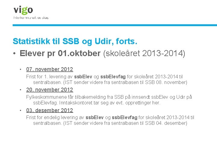 Statistikk til SSB og Udir, forts. • Elever pr 01. oktober (skoleåret 2013 -2014)