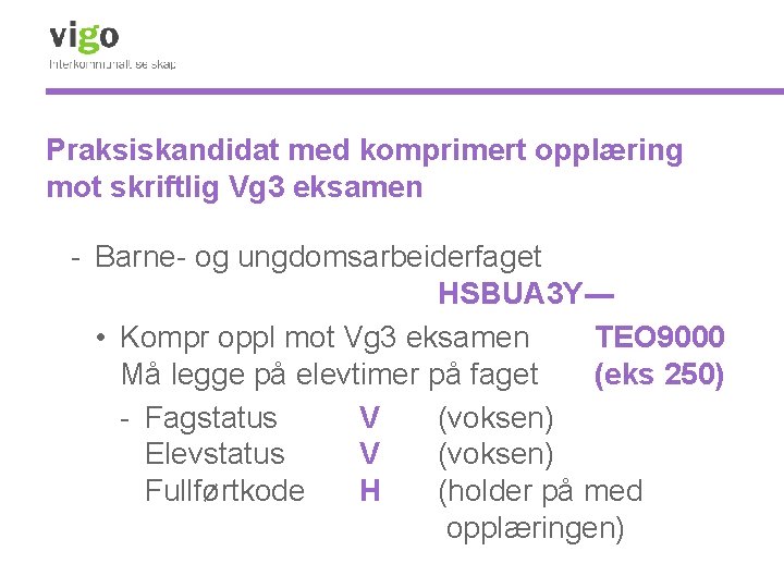 Praksiskandidat med komprimert opplæring mot skriftlig Vg 3 eksamen - Barne- og ungdomsarbeiderfaget HSBUA