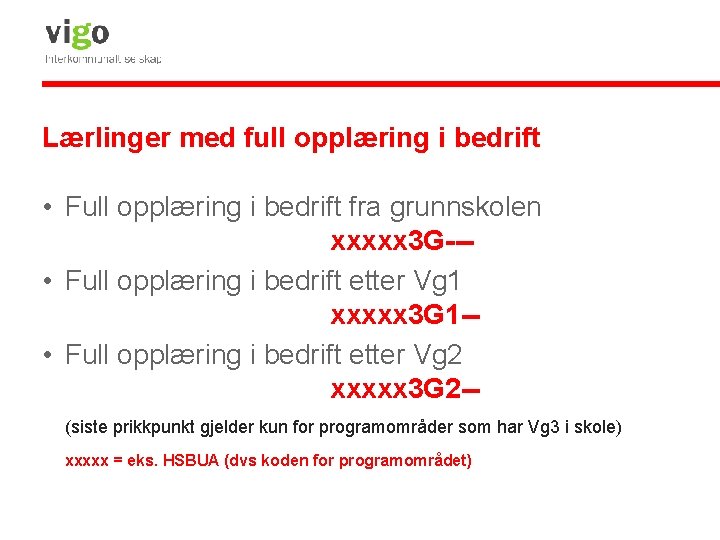 Lærlinger med full opplæring i bedrift • Full opplæring i bedrift fra grunnskolen xxxxx