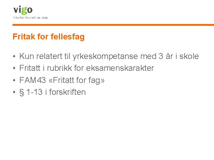 Fritak for fellesfag • • Kun relatert til yrkeskompetanse med 3 år i skole