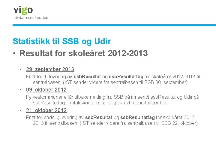 Statistikk til SSB og Udir • Resultat for skoleåret 2012 -2013 • 29. september