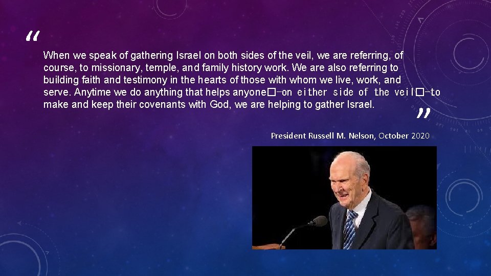“ When we speak of gathering Israel on both sides of the veil, we