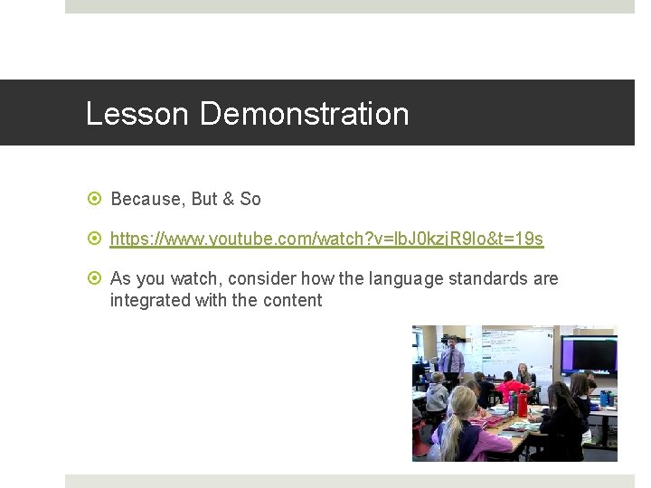 Lesson Demonstration Because, But & So https: //www. youtube. com/watch? v=lb. J 0 kzj.