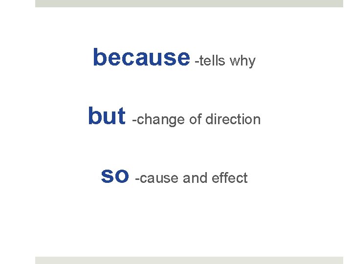 because -tells why but -change of direction so -cause and effect 