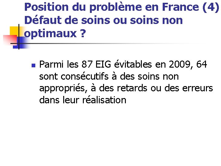 Position du problème en France (4) Défaut de soins ou soins non optimaux ?