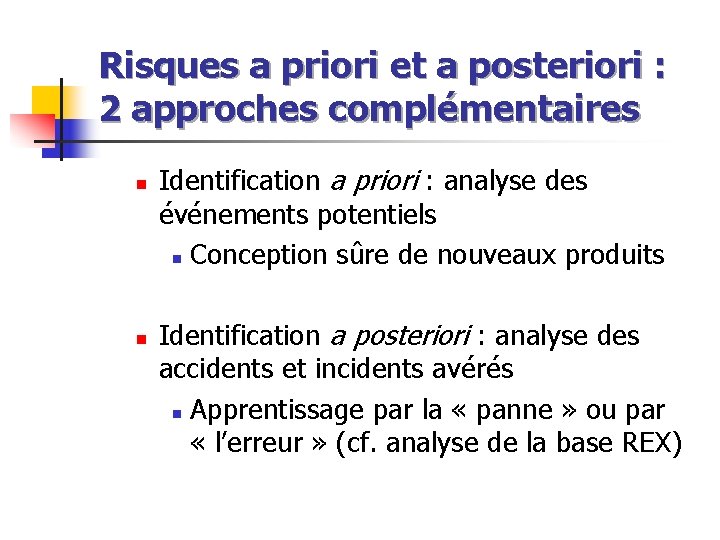 Risques a priori et a posteriori : 2 approches complémentaires n n Identification a