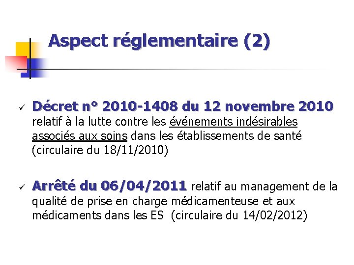 Aspect réglementaire (2) ü Décret n° 2010 -1408 du 12 novembre 2010 relatif à