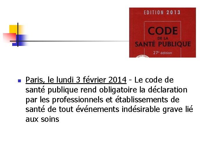 n Paris, le lundi 3 février 2014 - Le code de santé publique rend