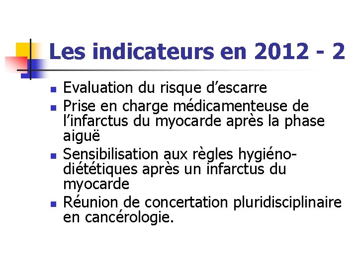Les indicateurs en 2012 - 2 n n Evaluation du risque d’escarre Prise en