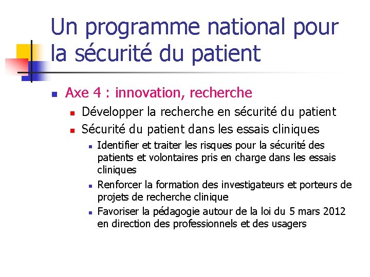 Un programme national pour la sécurité du patient n Axe 4 : innovation, recherche