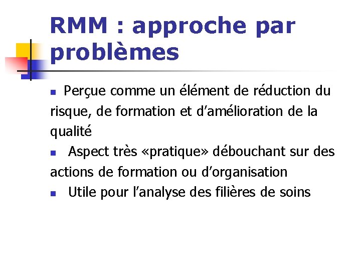 RMM : approche par problèmes Perçue comme un élément de réduction du risque, de
