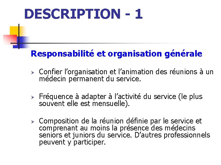 DESCRIPTION - 1 Responsabilité et organisation générale Ø Confier l’organisation et l’animation des réunions