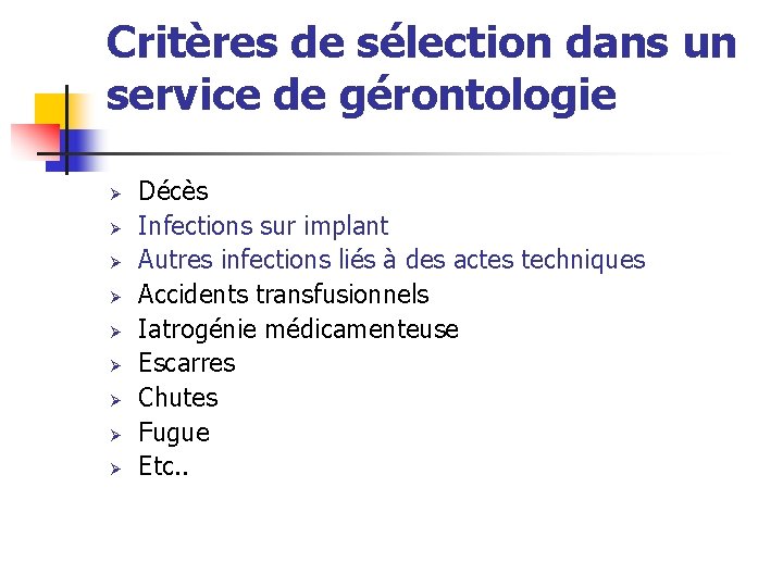 Critères de sélection dans un service de gérontologie Ø Ø Ø Ø Ø Décès