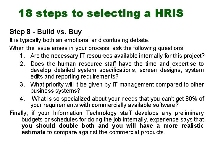 18 steps to selecting a HRIS Step 8 - Build vs. Buy It is