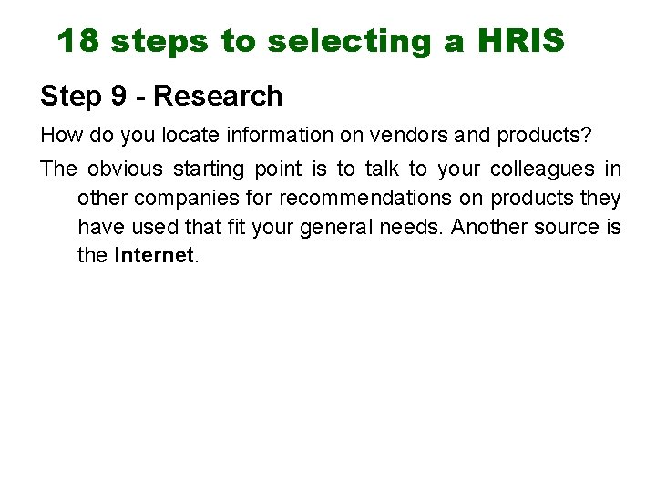 18 steps to selecting a HRIS Step 9 - Research How do you locate