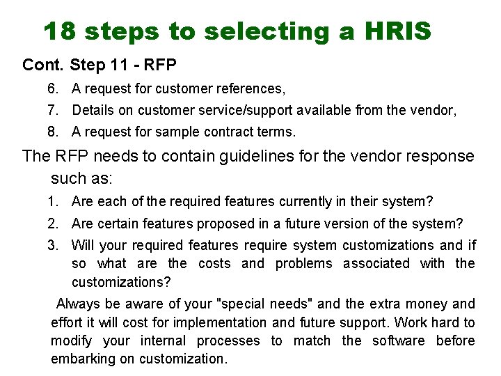 18 steps to selecting a HRIS Cont. Step 11 - RFP 6. A request
