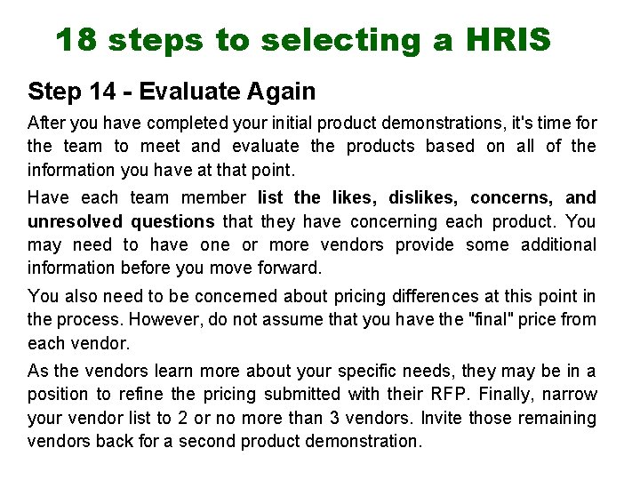 18 steps to selecting a HRIS Step 14 - Evaluate Again After you have