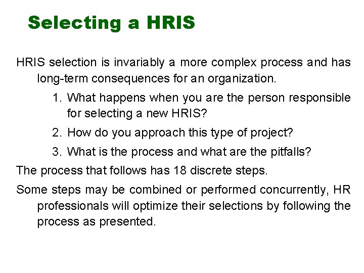 Selecting a HRIS selection is invariably a more complex process and has long-term consequences