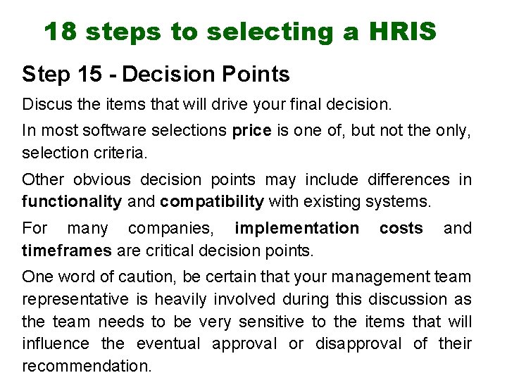 18 steps to selecting a HRIS Step 15 - Decision Points Discus the items
