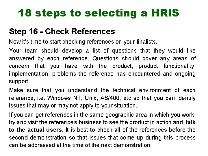 18 steps to selecting a HRIS Step 16 - Check References Now it's time