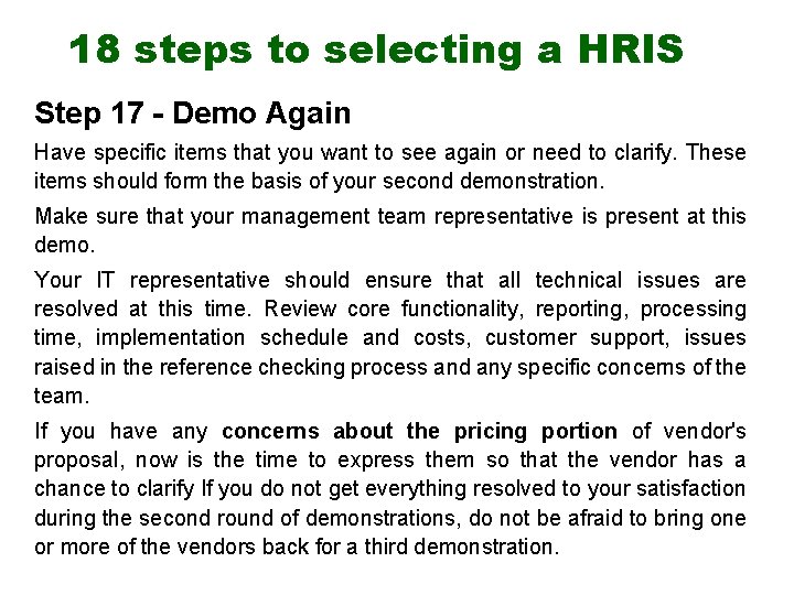 18 steps to selecting a HRIS Step 17 - Demo Again Have specific items