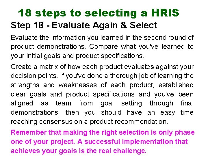 18 steps to selecting a HRIS Step 18 - Evaluate Again & Select Evaluate