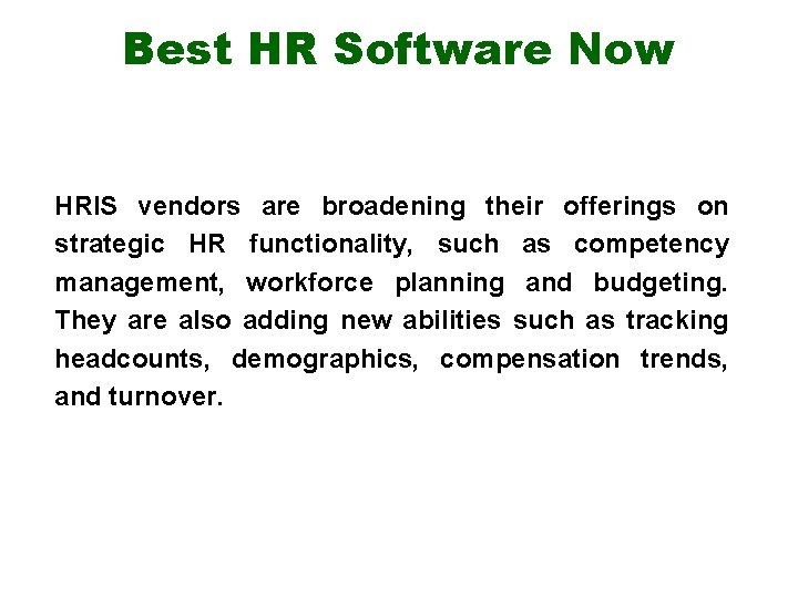 Best HR Software Now HRIS vendors are broadening their offerings on strategic HR functionality,