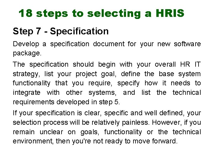 18 steps to selecting a HRIS Step 7 - Specification Develop a specification document