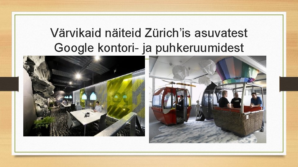 Värvikaid näiteid Zürich’is asuvatest Google kontori- ja puhkeruumidest 