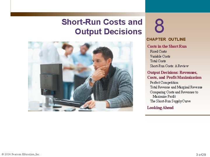 Short-Run Costs and Output Decisions 8 CHAPTER OUTLINE Costs in the Short Run Fixed