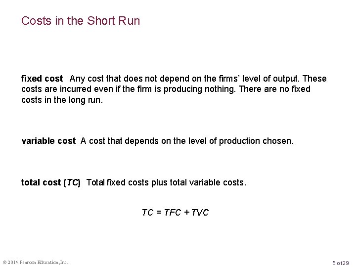Costs in the Short Run fixed cost Any cost that does not depend on