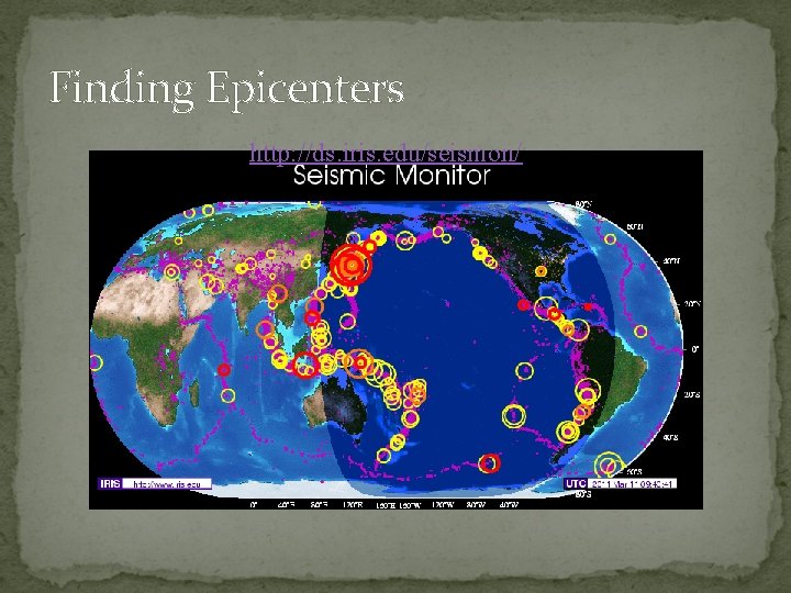 Finding Epicenters http: //ds. iris. edu/seismon/ 