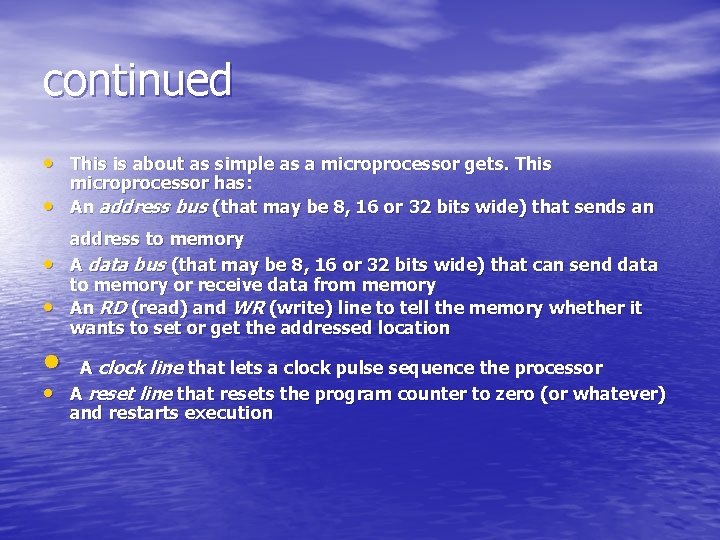 continued • This is about as simple as a microprocessor gets. This • •