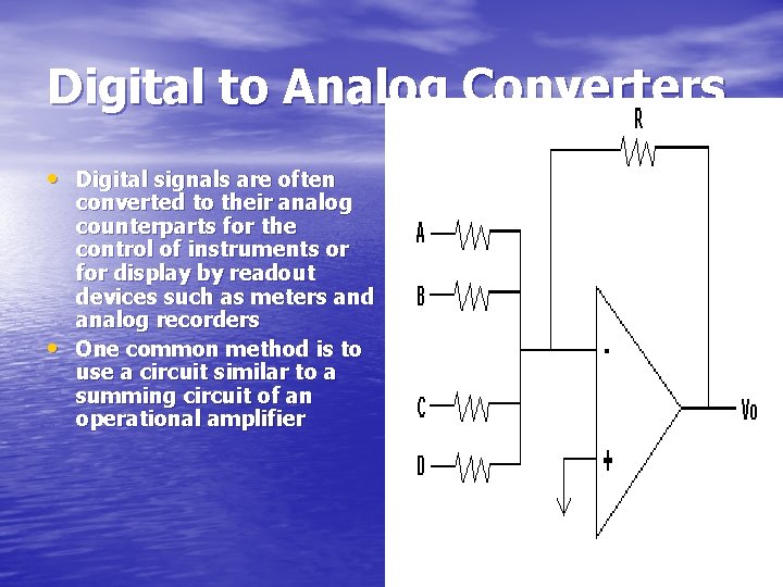 Digital to Analog Converters • Digital signals are often • converted to their analog