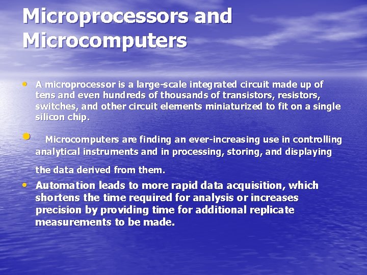 Microprocessors and Microcomputers • A microprocessor is a large-scale integrated circuit made up of