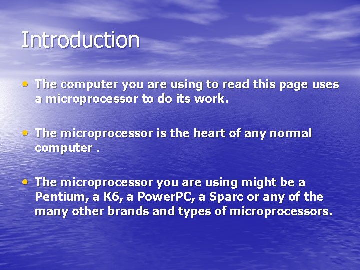 Introduction • The computer you are using to read this page uses a microprocessor