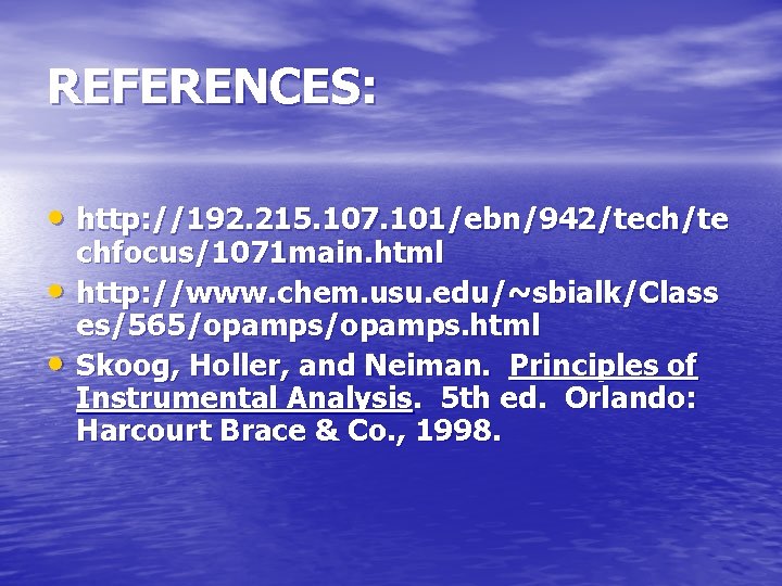 REFERENCES: • http: //192. 215. 107. 101/ebn/942/tech/te • • chfocus/1071 main. html http: //www.