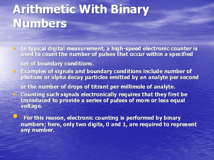 Arithmetic With Binary Numbers • In typical digital measurement, a high-speed electronic counter is